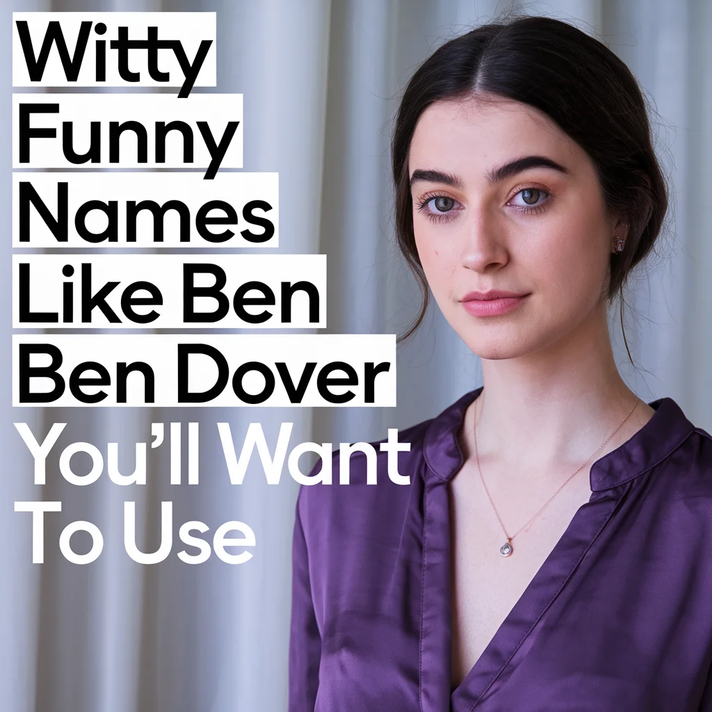 Witty Funny Names Like Ben Dover You’ll Want to Use